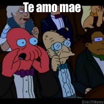 Te amo mae 