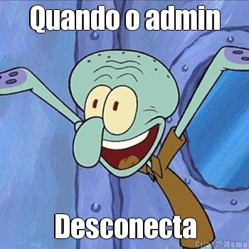 Quando o admin Desconecta