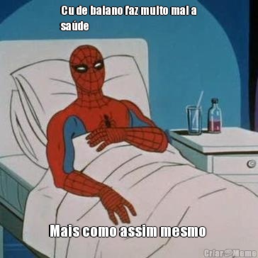 Cu de baiano faz muito mal a
sa�de  Mais como assim mesmo 