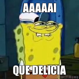 AAAAAI QUE DELICIA