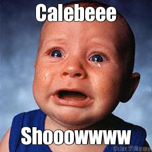 Calebeee Shooowwww