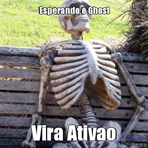 Esperando o Ghost Vira Ativao