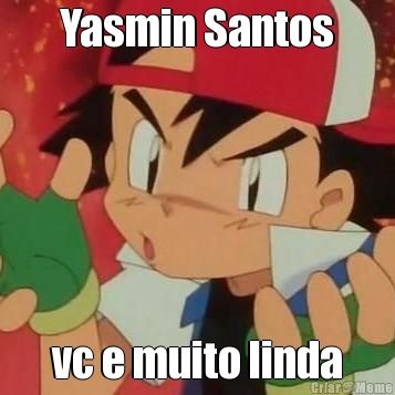 Yasmin Santos vc e muito linda