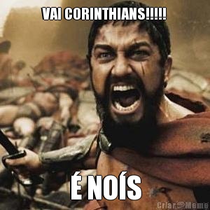 VAI CORINTHIANS!!!!! � NO�S