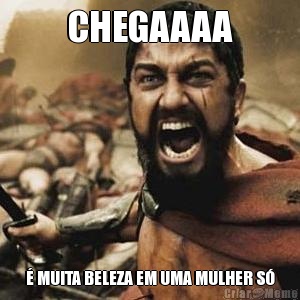 CHEGAAAA � MUITA BELEZA EM UMA MULHER S�