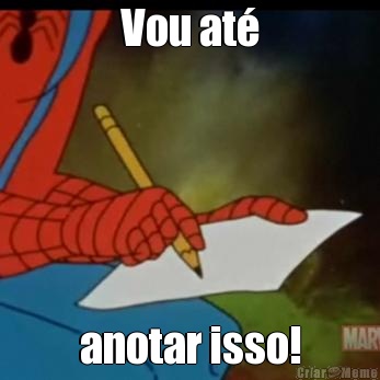 Vou at� anotar isso!