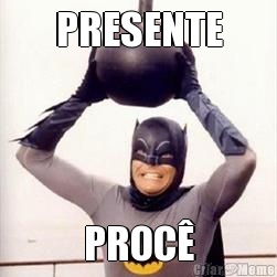 PRESENTE PROC�
