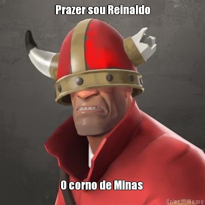 Prazer sou Reinaldo O corno de Minas 