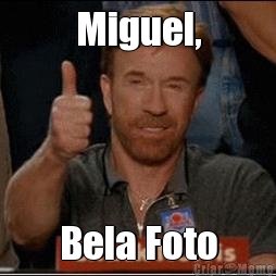 Miguel, Bela Foto