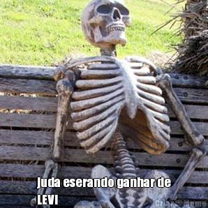  juda eserando ganhar de
LEVI
