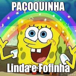 PA�OQUINHA Linda e Fofinha