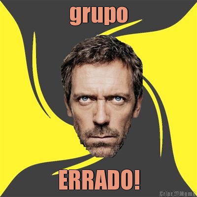 grupo ERRADO!