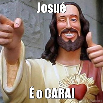 Josu� � o CARA!