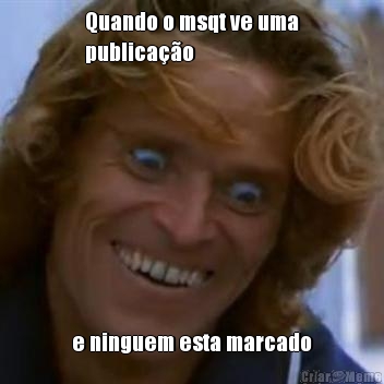 Quando o msqt ve uma
publica��o e ninguem esta marcado