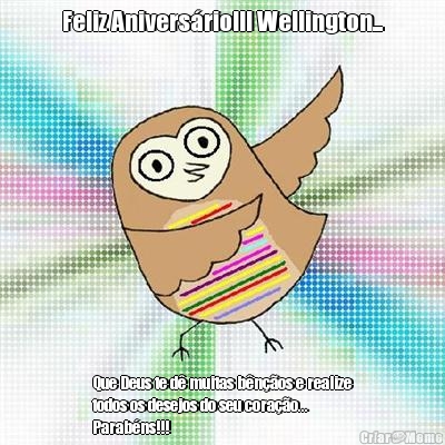 Feliz Anivers�rio!!! Wellington... Que Deus te d� muitas b�n��os e realize
todos os desejos do seu cora��o...
Parab�ns!!!