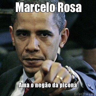 Marcelo Rosa Ama o neg�o da picona
