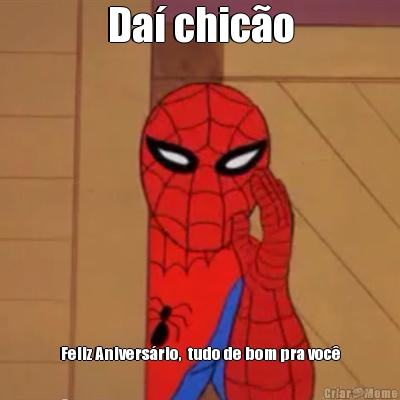 Da� chic�o Feliz Anivers�rio,  tudo de bom pra voc�
