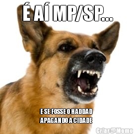 � A� MP/SP... E SE FOSSE O HADDAD
APAGANDO A CIDADE 