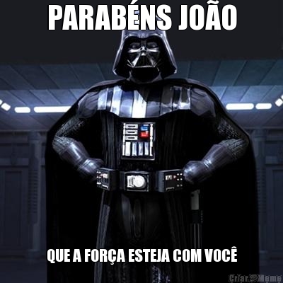 PARAB�NS JO�O QUE A FOR�A ESTEJA COM VOC�