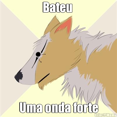 Bateu  Uma onda forte