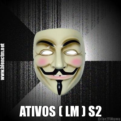  ATIVOS ( LM ) S2