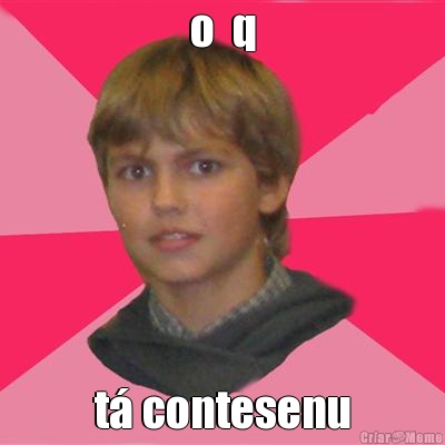 o  q t� contesenu