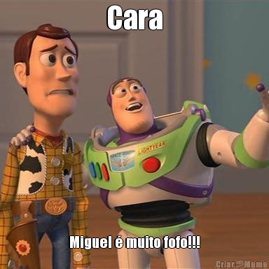 Cara Miguel � muito fofo!!!