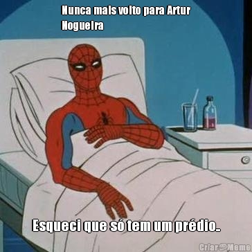 Nunca mais volto para Artur
Nogueira Esqueci que s� tem um pr�dio..
