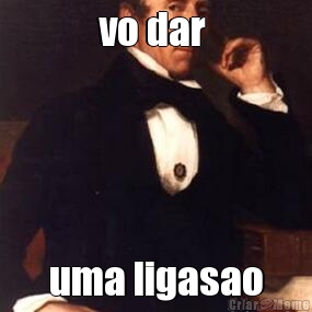 vo dar  uma ligasao