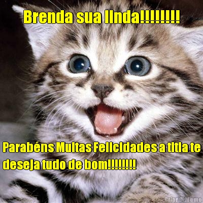 Brenda sua linda!!!!!!!! Parab�ns Muitas Felicidades a titia te
deseja tudo de bom!!!!!!!!