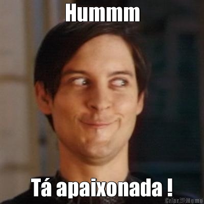 Hummm T� apaixonada !