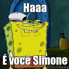 Haaa � voc� Simone