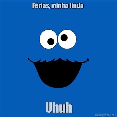 F�rias, minha linda  Uhuh