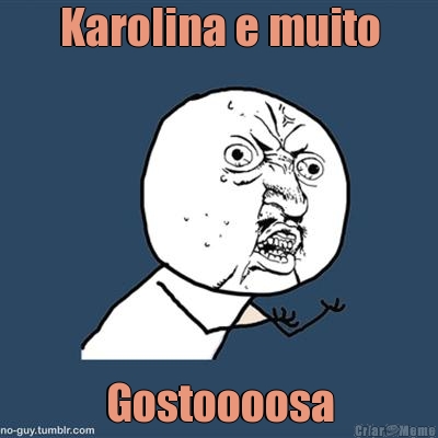 Karolina e muito Gostoooosa