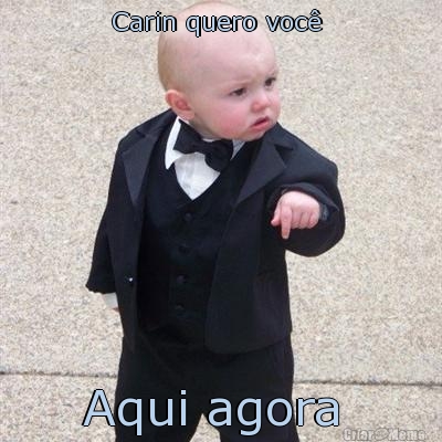 Carin quero voc�  Aqui agora 