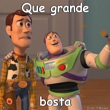 Que grande bosta