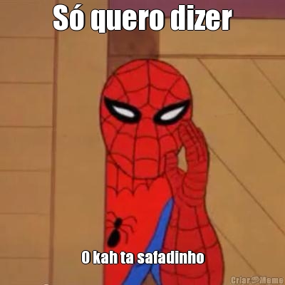 S� quero dizer O kah ta safadinho
