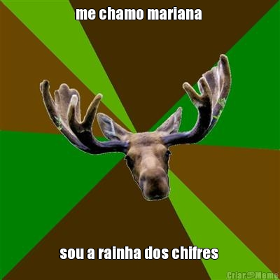me chamo mariana  sou a rainha dos chifres 