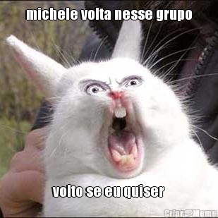 michele volta nesse grupo volto se eu quiser
