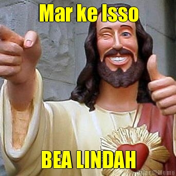 Mar ke Isso
 BEA LINDAH