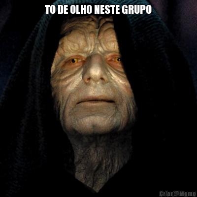 TO DE OLHO NESTE GRUPO 