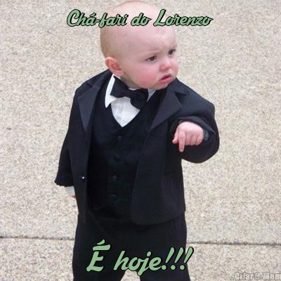 Ch�-fari do Lorenzo � hoje!!!