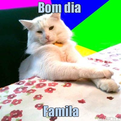 Bom dia  Famila