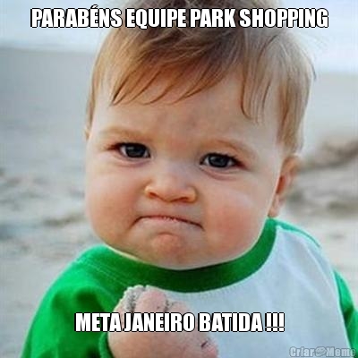PARAB�NS EQUIPE PARK SHOPPING META JANEIRO BATIDA !!!