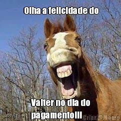  Olha a felicidade do Valter no dia do
pagamento!!!