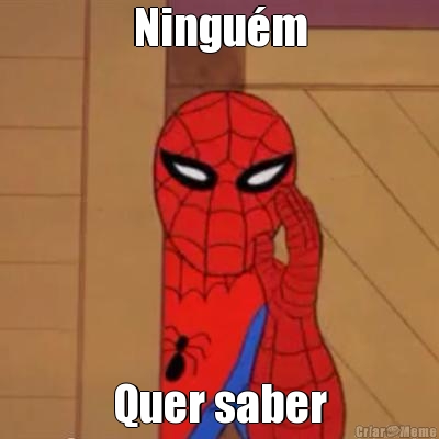 Ningu�m Quer saber