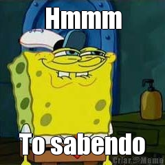 Hmmm To sabendo