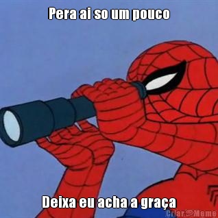 Pera ai so um pouco Deixa eu acha a gra�a