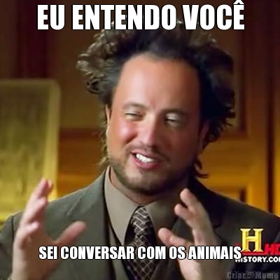 EU ENTENDO VOC� SEI CONVERSAR COM OS ANIMAIS