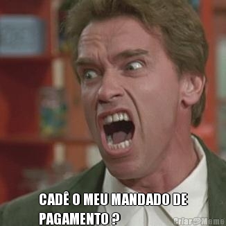  CAD� O MEU MANDADO DE
PAGAMENTO ?